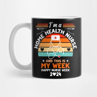 Nurse I'm A Home Health Nurse And This Is My Week Mug